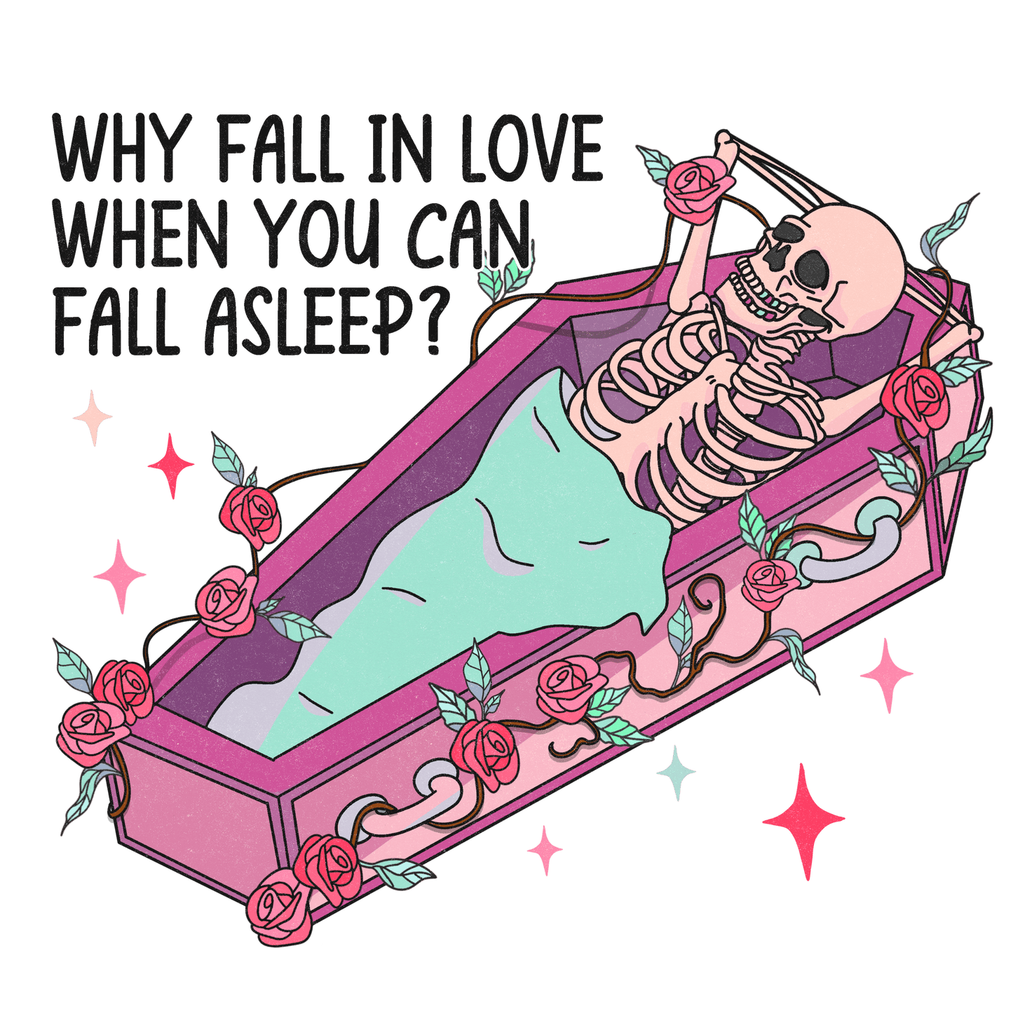 Why Fall In Love When You Can Fall Asleep Valentine's Day Design - DTF Ready To Press