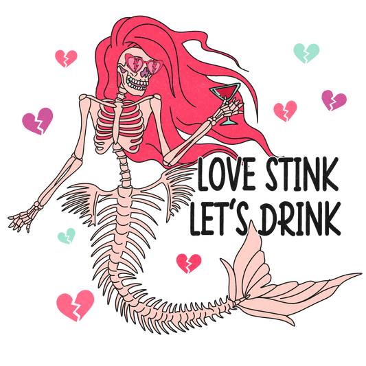 Love Stink Let's Drink Valentine's Day Design - DTF Ready To Press