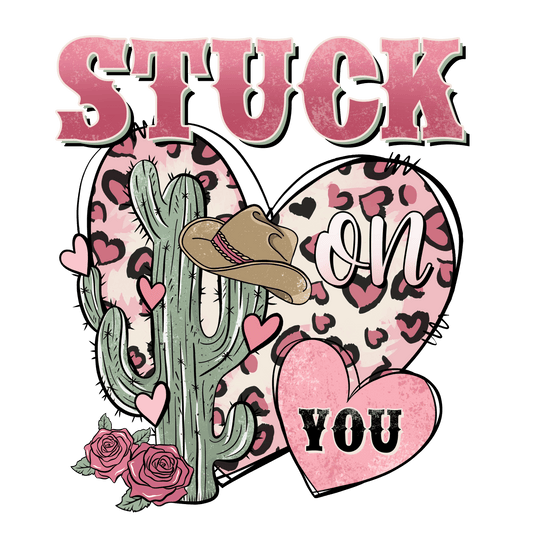 Stuck On You Valentine's Day West Design - DTF Ready To Press