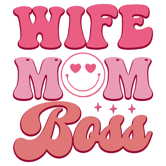 Wife Mom Boss Design - DTF Ready To Press