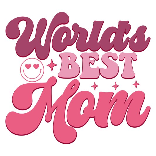 World's Best Mom Design - DTF Ready To Press