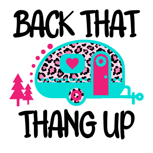 Back That Thang Up Design - DTF Ready To Press