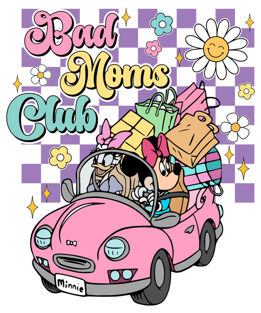 Bad Moms Club Disney Design - DTF Ready To Press