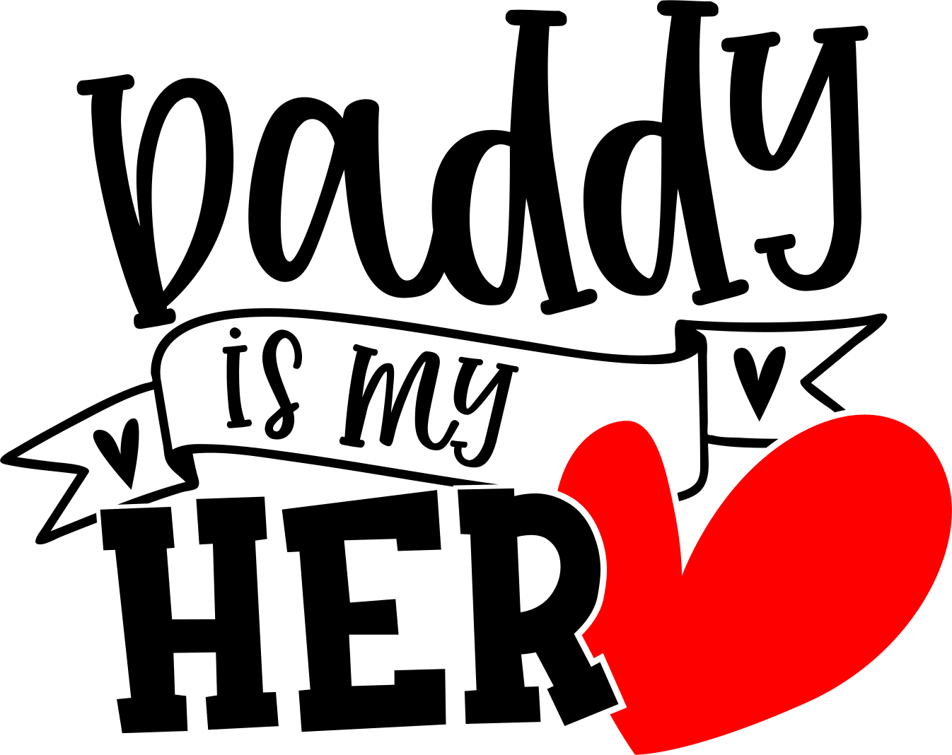 Daddy Is My Hero Design - DTF Ready To Press