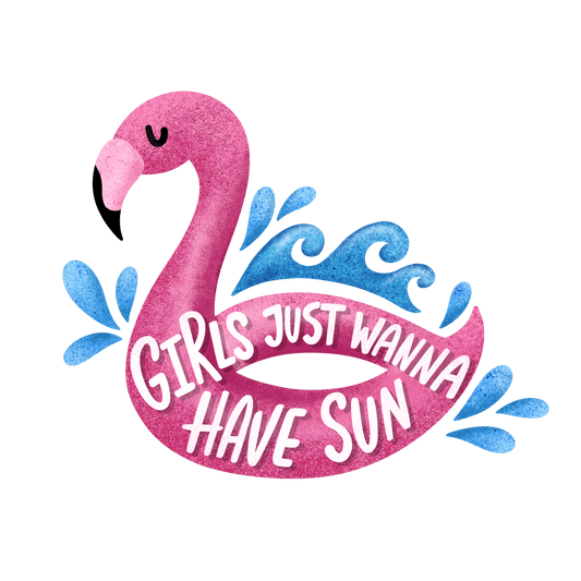 Girls Just Wanna Have Sun Design - DTF Ready To Press