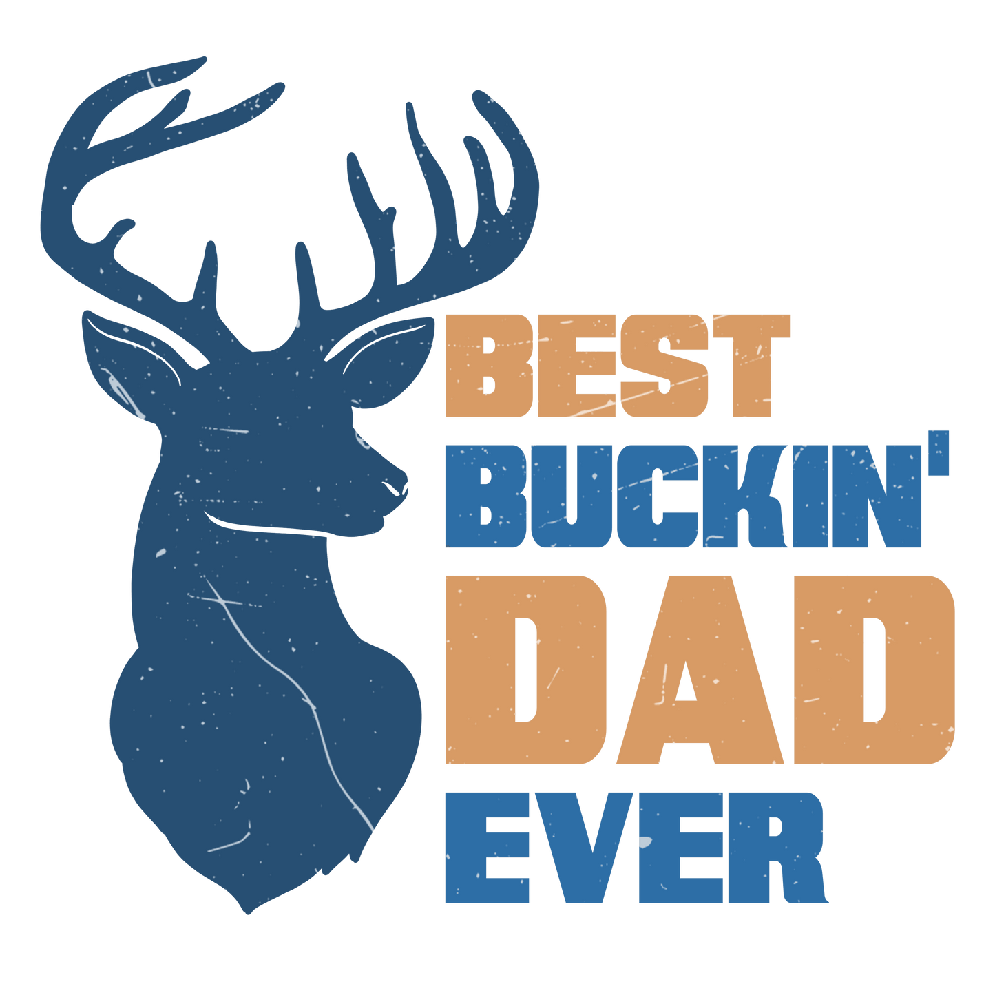 Best Buckin' Dad Ever Design - DTF Ready To Press