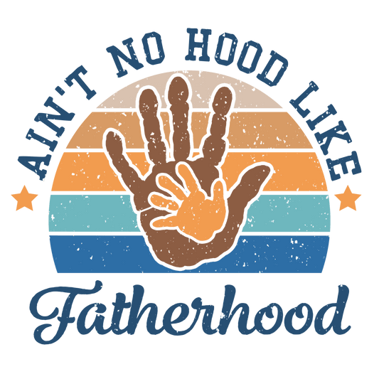 Fatherhood Design - DTF Ready To Press