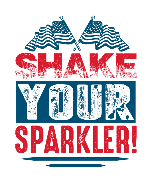 Shake Your Sparkler 4th Of July Design - DTF Ready To Press