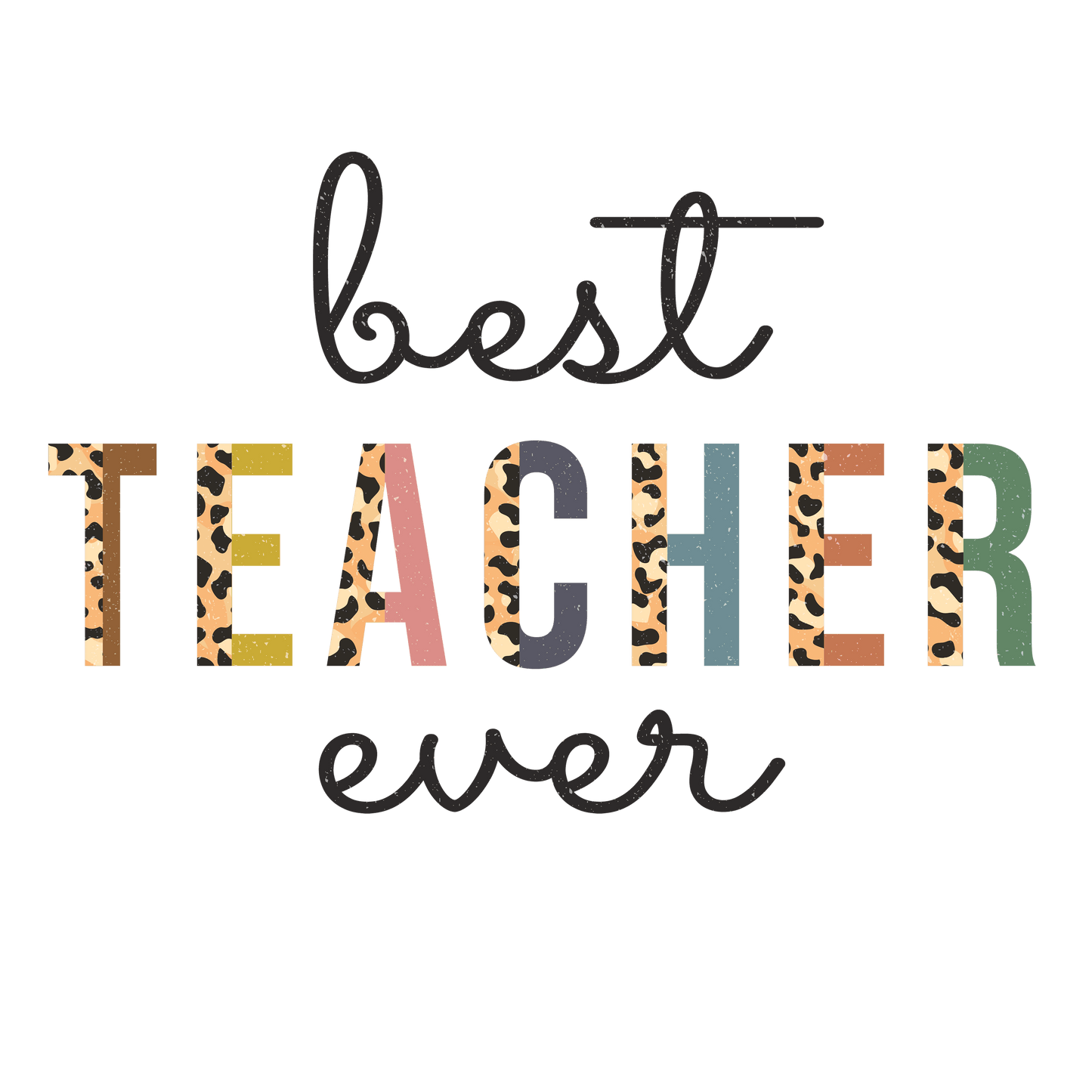 Best Teacher Ever Design - DTF Ready To Press