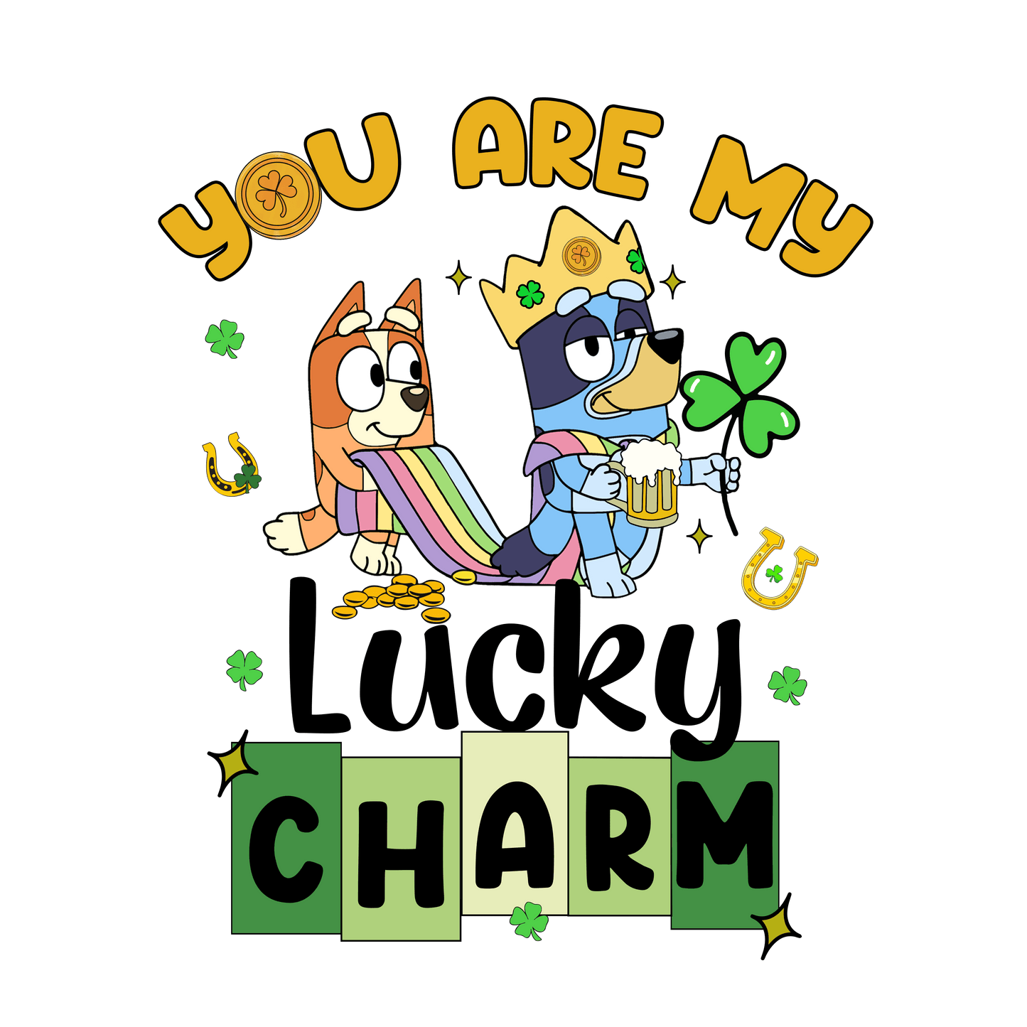 You Are My Lucky Charm Bluey - DTF Ready To Press